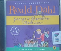 George's Marvellous Medicine written by Roald Dahl performed by Richard E. Grant on Audio CD (Unabridged)